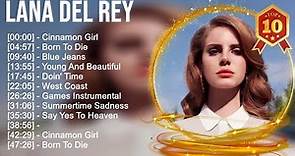 Lana Del Rey Greatest Hits ~ Best Songs Music Hits Collection Top 10 Pop Artists of All Time