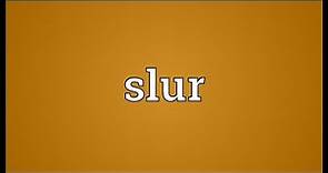 Slur Meaning