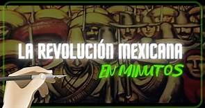 LA REVOLUCIÓN MEXICANA en minutos