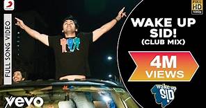 Wake up Sid!-Club mix Full - Title Track|Ranbir Kapoor|Shankar ...