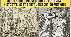 Molten Gold Poured Down The Throat - History's Most BRUTAL Execution Method?