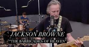 Jackson Browne - The Barricades of Heaven (performance)