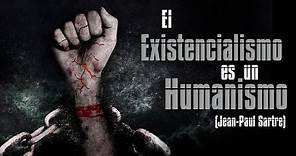 El Existencialismo es un humanismo (Jean-Paul Sartre) - Resumen, análisis y PDF
