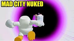 ROBLOX MAD CITY JUST GOT NUKED...