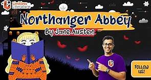 Northanger Abbey by Jane Austen | Animated and Explained