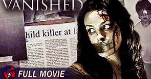 VANISHED - Full Thriller Movie | True Story, Abduction Crime Thriller