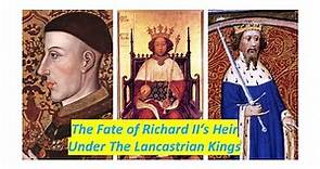 The Surprising Fate Of Richard II's Heir Under The Lancasters (Medieval English History Documentary)