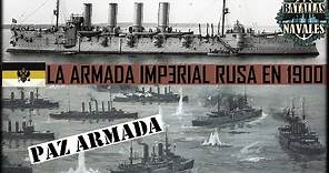 31)LA ARMADA RUSA EN 1900 (Paz Armada)