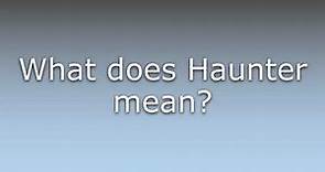 What does Haunter mean?