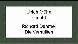Richard Dehmel „Die Verhüllten“