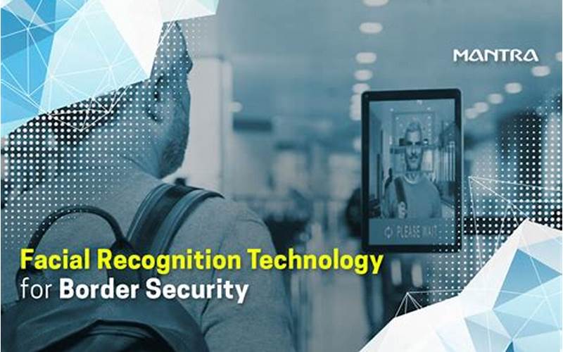  Facial Recognition And Border Security: Strengthening National Safety And Immigration Control 