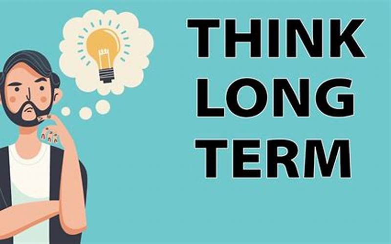  Think Long-Term 