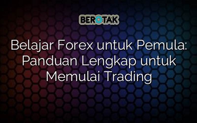  Trading Forex Pemula: Panduan Lengkap Untuk Memulai Trading Forex 