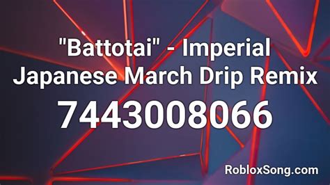 \"Battotai\" - Imperial Japanese March Drip Remix Roblox ID - Roblox 