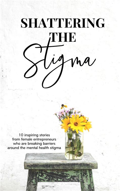 Shattering the Stigma