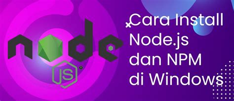 Cara Install Node.js di Windows