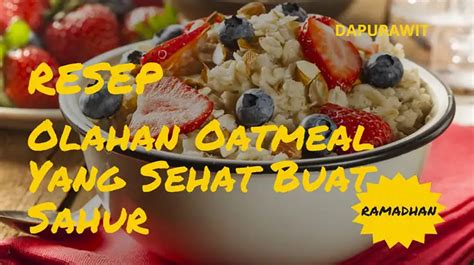 resep olahaan oat meal yang sehat buat sahur