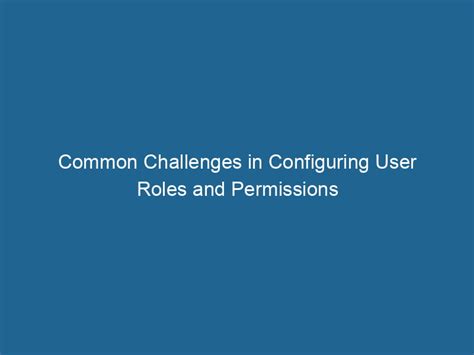 Configuring User Roles and Permissions