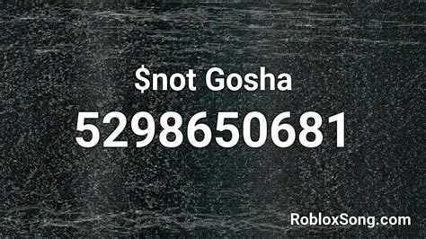 $not Gosha Roblox ID - Roblox music codes