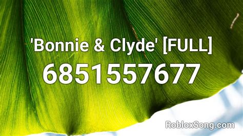 \'Bonnie & Clyde\' [FULL] Roblox ID - Roblox music codes