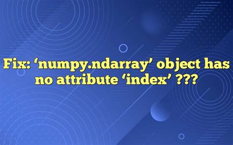 'numpy.ndarray' object has no attribute 'index'