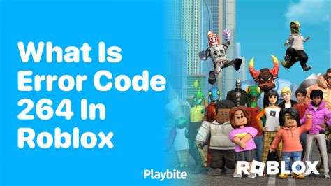 (Error Code 264) Unable to join Experience - DevForum | Roblox