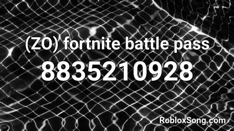 (ZO) fortnite battle pass Roblox ID - Roblox music codes