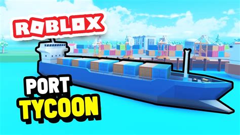 [ ] Port Tycoon! - Roblox
