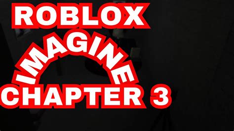 [CHAPTER 3] IMAGINE - Roblox