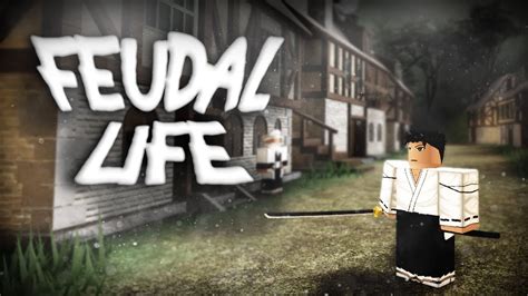 [FREE!] Feudal Life - Roblox