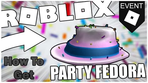 [FREE ITEM] How to get the PARTY FEDORA! [ROBLOX] - YouTube
