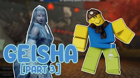 [PART 3] Geisha - Roblox