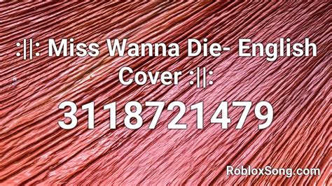 [TY FOR 200+]Miss Wanna Die - English Cover Roblox ID