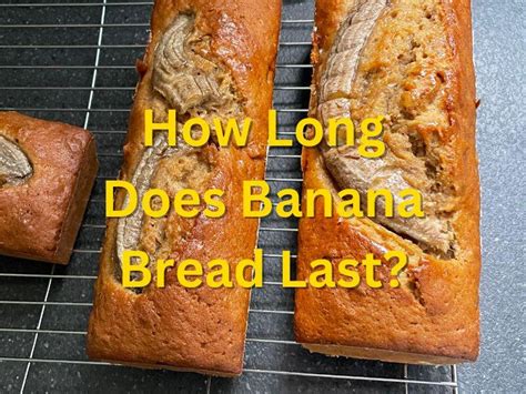 How Long Does Banana Bread Last For