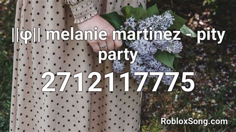 ||φ|| Melanie Martinez - Pity Party Roblox ID - Roblox Music Codes 