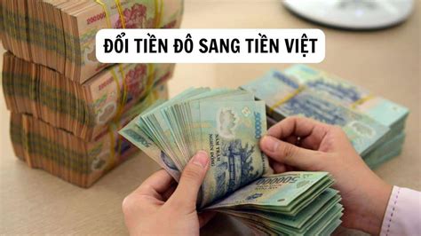 đổi tiền đô sang tiền việt ở đâu