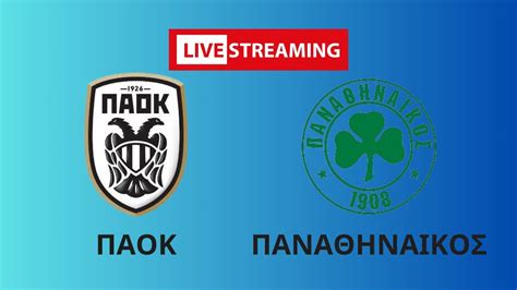 παοκ παναθηναικοσ live streaming links