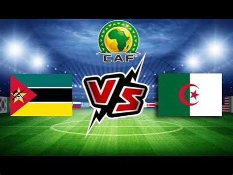 الجزائر ضد الموزمبيق مباشر