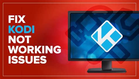 ‘Not Working’ Error and Kodi