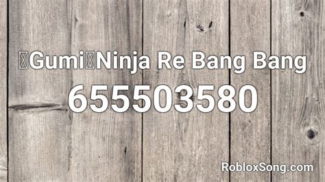 【Gumi】Ninja Re Bang Bang Roblox ID - Roblox music codes