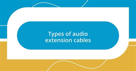 Benefits of Using Audio Extension Cables