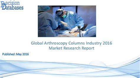  2016 Market Research Report On United States Arthroscopy and Accessories Industry 2016