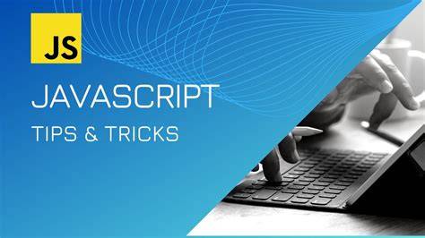 JavaScript tutorial - tips and tricks