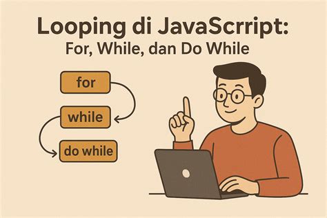 Perulangan dalam JavaScript: for, while, dan do-while