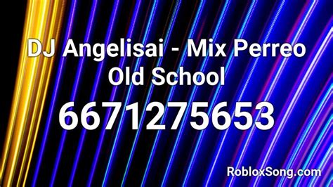 -DJVALA- MIX REGGAETON OLD SCHOOL 1 Roblox ID