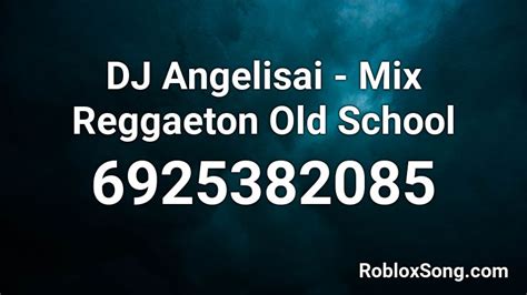 -DJVALA- MIX REGGAETON OLD SCHOOL 1 Roblox ID - Roblox 