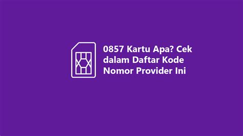 0857 Nomor Apa? Ini Penjelasan Lengkapnya