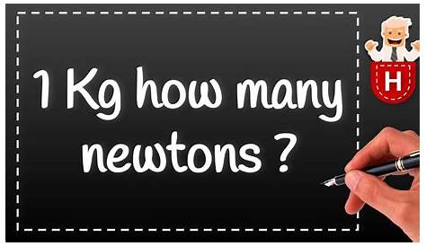 Convert Kg To Newtons How To Convert Kg To Newton Mass | Free Download