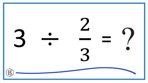 1 1/2 divided by 2/3