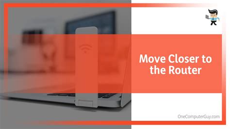 1. Move Closer to the Router